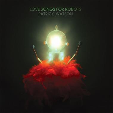 Patrick Watson -  Love Songs for Robots